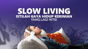 Gaya Hidup Slow Living 2025: Cara Baru Generasi Muda Menjaga Keseimbangan Hidup